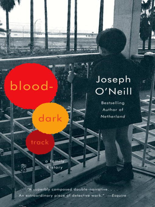 Title details for Blood-Dark Track by Joseph O'Neill - Available